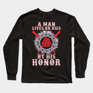 A Man Lives or Dies Long Sleeve T-Shirt